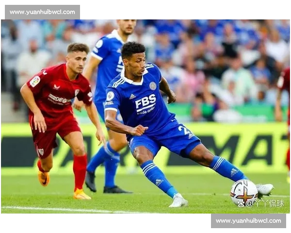 欧战焦点莱斯特城迎战布拉加实力与战术全面碰撞前瞻赛场之夜看点